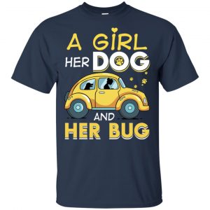 A Girl Her Dog And Her Bug T-Shirts, Hoodie, Tank 17 A Girl Her Dog And Her Bug T-Shirts, Hoodie, Tank 17