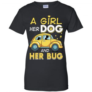 A Girl Her Dog And Her Bug T-Shirts, Hoodie, Tank 22 A Girl Her Dog And Her Bug T-Shirts, Hoodie, Tank 22