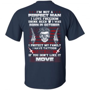I'm Not A Perfect Man I Love Freedom Drink Beer I Was Born In October T-Shirts, Hoodie, Tank 16