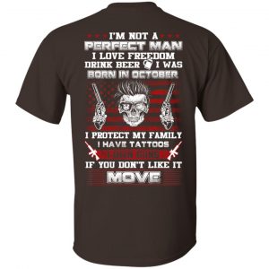 I'm Not A Perfect Man I Love Freedom Drink Beer I Was Born In October T-Shirts, Hoodie, Tank 17
