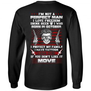 I'm Not A Perfect Man I Love Freedom Drink Beer I Was Born In October T-Shirts, Hoodie, Tank 18