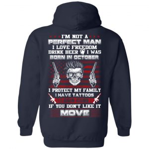 I'm Not A Perfect Man I Love Freedom Drink Beer I Was Born In October T-Shirts, Hoodie, Tank 23