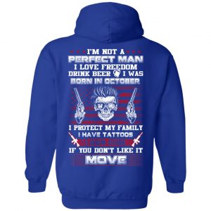 I'm Not A Perfect Man I Love Freedom Drink Beer I Was Born In October T-Shirts, Hoodie, Tank 25