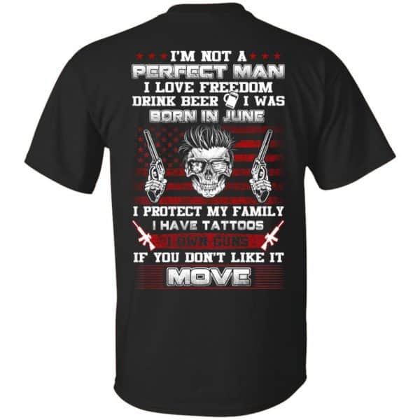 I'm Not A Perfect Man I Love Freedom Drink Beer I Was Born In June T-Shirts, Hoodie, Tank 3