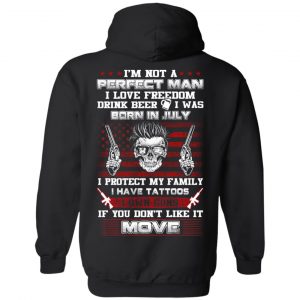 I'm Not A Perfect Man I Love Freedom Drink Beer I Was Born In July T-Shirts, Hoodie, Tank 22 I'm Not A Perfect Man I Love Freedom Drink Beer I Was Born In July T-Shirts, Hoodie, Tank 22