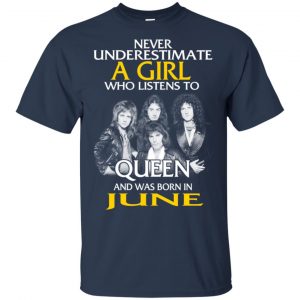 A Girl Who Listens To Queen And Was Born In June T-Shirts, Hoodie, Tank 17