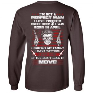 I'm Not A Perfect Man I Love Freedom Drink Beer I Was Born In April T-Shirts, Hoodie, Tank 19 I'm Not A Perfect Man I Love Freedom Drink Beer I Was Born In April T-Shirts, Hoodie, Tank 19