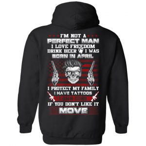 I'm Not A Perfect Man I Love Freedom Drink Beer I Was Born In April T-Shirts, Hoodie, Tank 22 I'm Not A Perfect Man I Love Freedom Drink Beer I Was Born In April T-Shirts, Hoodie, Tank 22