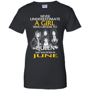 A Girl Who Listens To Queen And Was Born In June T-Shirts, Hoodie, Tank 22