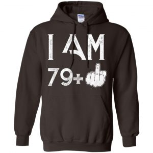 I Am 79+ 80th Birthday Funny T-Shirts, Hoodie, Tank 20