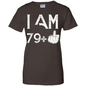 I Am 79+ 80th Birthday Funny T-Shirts, Hoodie, Tank 23