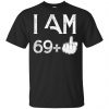 I Am 69+ 70th Birthday Funny T-Shirts, Hoodie, Tank 2