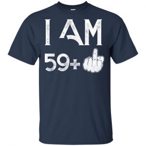 I Am 59+ 60th Birthday Funny T-Shirts, Hoodie, Tank 17