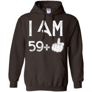 I Am 59+ 60th Birthday Funny T-Shirts, Hoodie, Tank 20