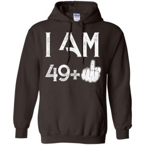 I Am 49+ 50th Birthday Funny T-Shirts, Hoodie, Tank 20