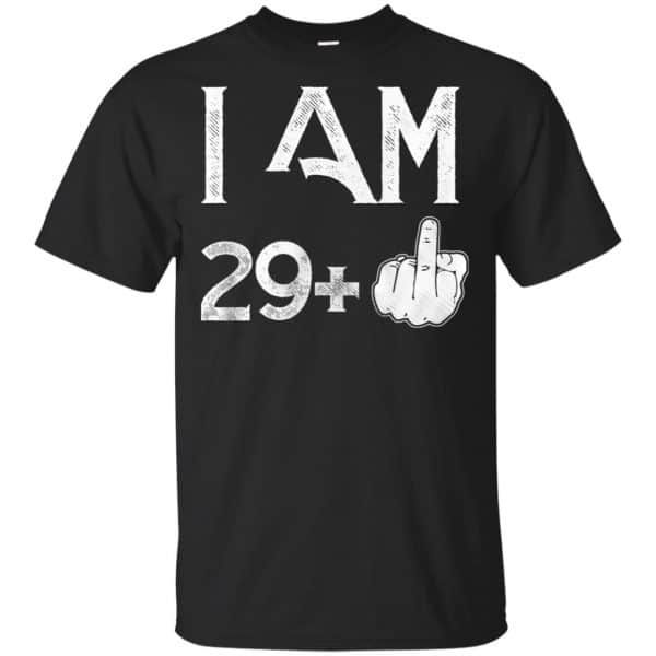 I Am 29+ 30th Birthday Funny T-Shirts, Hoodie, Tank 3