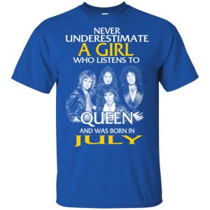 A Girl Who Listens To Queen And Was Born In July T-Shirts, Hoodie, Tank 16