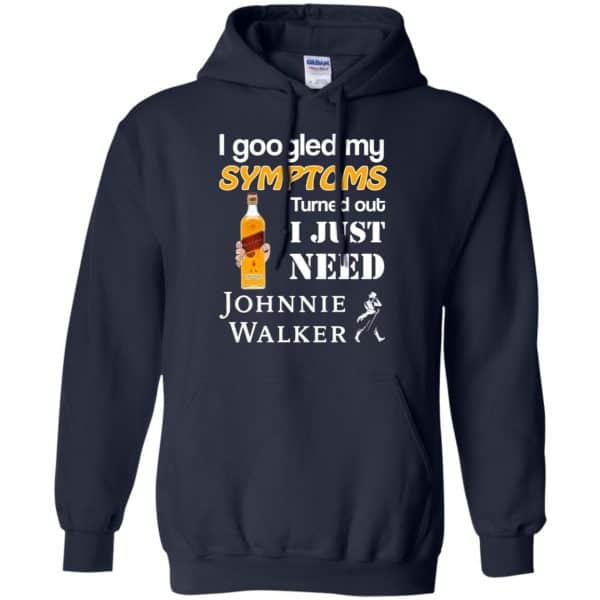 I Googled My Symptoms Turned Out I Just Need Johnnie Walker T-Shirts