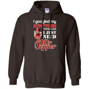 I Googled My Symptoms Turned Out I Just Need Dr Pepper Shirts, Hoodie, Tank 20
