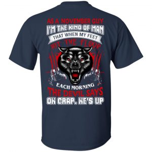 As A November Guy I'm The Kind Of Man That When My Feet Hit The Floor T-Shirts, Hoodie, Tank 16