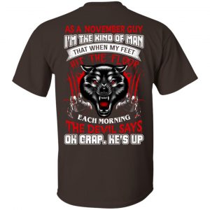 As A November Guy I'm The Kind Of Man That When My Feet Hit The Floor T-Shirts, Hoodie, Tank 17