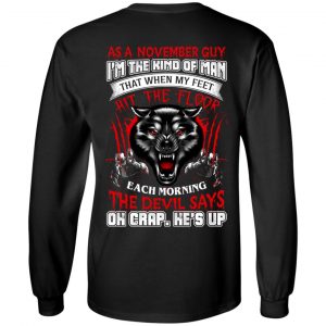 As A November Guy I'm The Kind Of Man That When My Feet Hit The Floor T-Shirts, Hoodie, Tank 18
