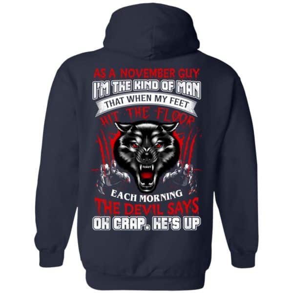 As A November Guy I'm The Kind Of Man That When My Feet Hit The Floor T-Shirts, Hoodie, Tank 12
