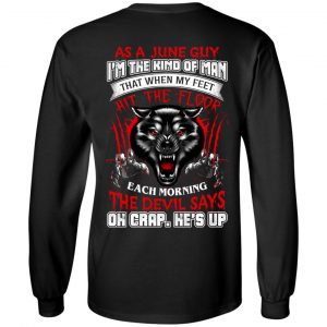 As A June Guy I'm The Kind Of Man That When My Feet Hit The Floor T-Shirts, Hoodie, Tank 18