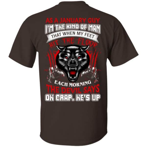 As A January Guy I'm The Kind Of Man That When My Feet Hit The Floor T-Shirts, Hoodie, Tank 6