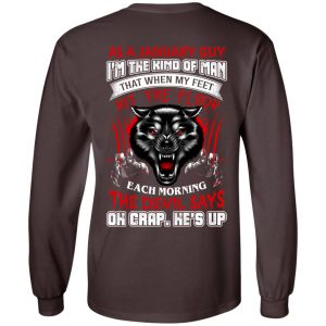 As A January Guy I'm The Kind Of Man That When My Feet Hit The Floor T-Shirts, Hoodie, Tank 20