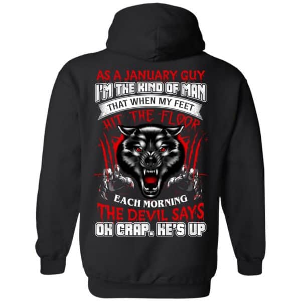 As A January Guy I'm The Kind Of Man That When My Feet Hit The Floor T-Shirts, Hoodie, Tank 11