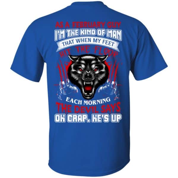 As A February Guy I'm The Kind Of Man That When My Feet Hit The Floor T-Shirts, Hoodie, Tank 4