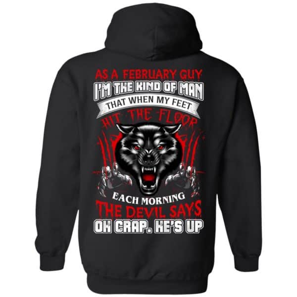 As A February Guy I'm The Kind Of Man That When My Feet Hit The Floor T-Shirts, Hoodie, Tank 11