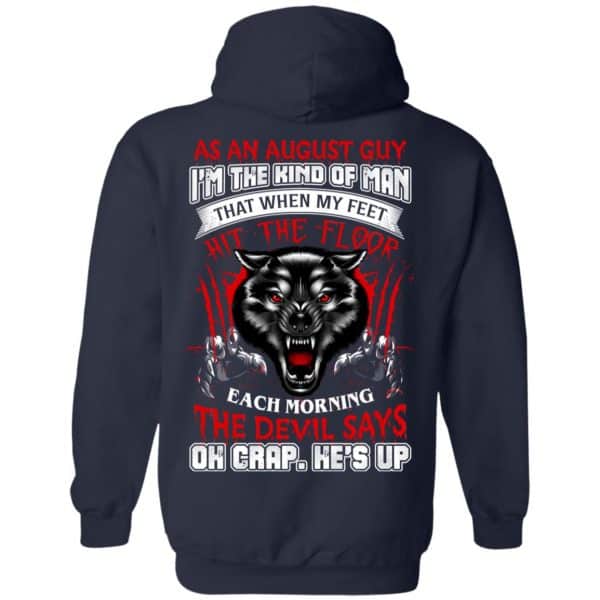 As An August Guy I'm The Kind Of Man That When My Feet Hit The Floor T-Shirts, Hoodie, Tank 12