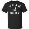 Yeah Buoy Life is Good T-Shirts, Hoodie, Tank 2