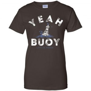 Yeah Buoy Life is Good T-Shirts, Hoodie, Tank 23