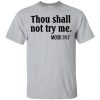 Thou Shall Not Try Me Mood 24:7 T-Shirts, Hoodie, Tank 2