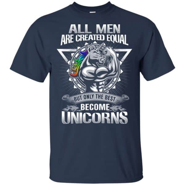 All Men Created Equal But Only The Best Become Unicorns T-Shirts, Hoodie, Tank 5