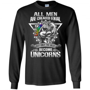 All Men Created Equal But Only The Best Become Unicorns T-Shirts, Hoodie, Tank 18