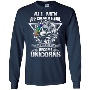 All Men Created Equal But Only The Best Become Unicorns T-Shirts, Hoodie, Tank 19
