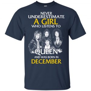 A Girl Who Listens To Queen And Was Born In December T-Shirts, Hoodie, Tank 17
