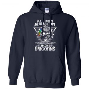 All Men Created Equal But Only The Best Become Unicorns T-Shirts, Hoodie, Tank 21