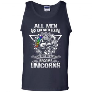 All Men Created Equal But Only The Best Become Unicorns T-Shirts, Hoodie, Tank 25