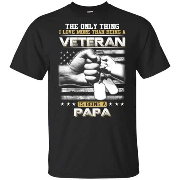 The Only Thing I Love More Than Being A Veteran Is Being A Papa Father's Day T-Shirts, Hoodie, Tank 3