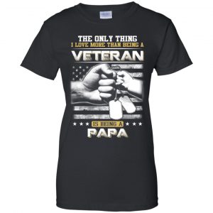 The Only Thing I Love More Than Being A Veteran Is Being A Papa Father's Day T-Shirts, Hoodie, Tank 22