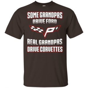 Corvettes: Some Grandpas Driver Ford Real Grandpas Driver Corvettes T-Shirts, Hoodie, Tank 17