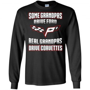 Corvettes: Some Grandpas Driver Ford Real Grandpas Driver Corvettes T-Shirts, Hoodie, Tank 18