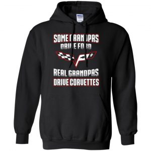 Corvettes: Some Grandpas Driver Ford Real Grandpas Driver Corvettes T-Shirts, Hoodie, Tank 20