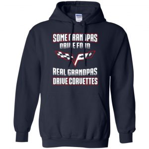 Corvettes: Some Grandpas Driver Ford Real Grandpas Driver Corvettes T-Shirts, Hoodie, Tank 21