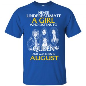 A Girl Who Listens To Queen And Was Born In August T-Shirts, Hoodie, Tank 16
